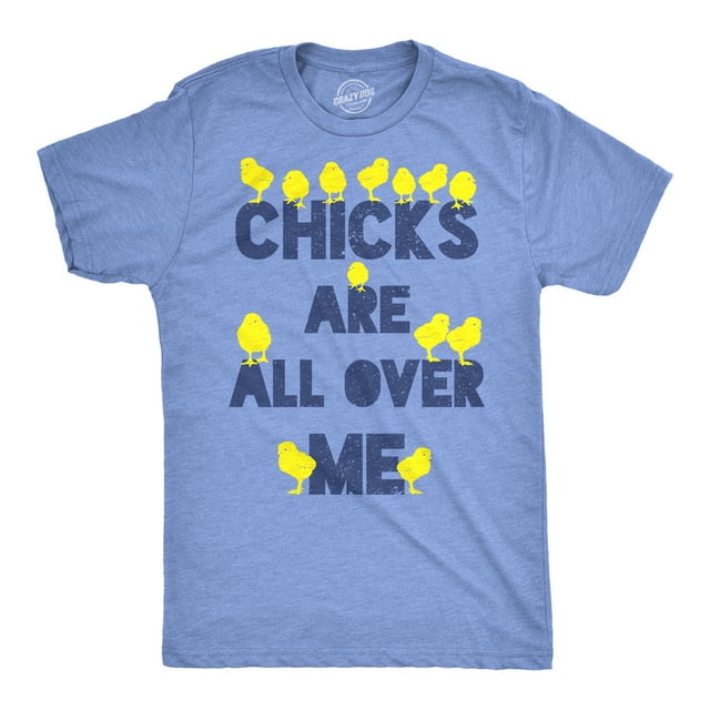 Mens Chicks Are All Over Me Funny Easter T Shirt Sarcastic Chicken Egg Tee (Heather Light Blue) - XXL