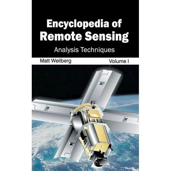 Encyclopedia of Remote Sensing: Volume I (Analysis Techniques), (Hardcover)