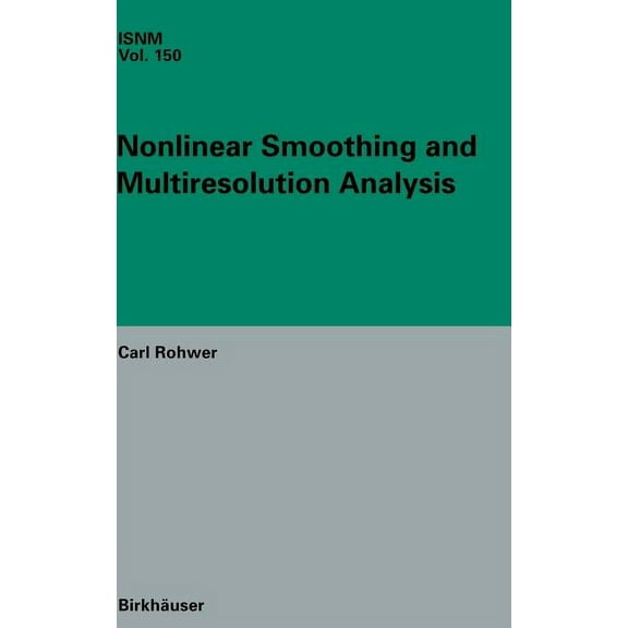International Numerical Mathematics Nonlinear Smoothing and Multiresolution Analysis, Book 150, (Hardcover)