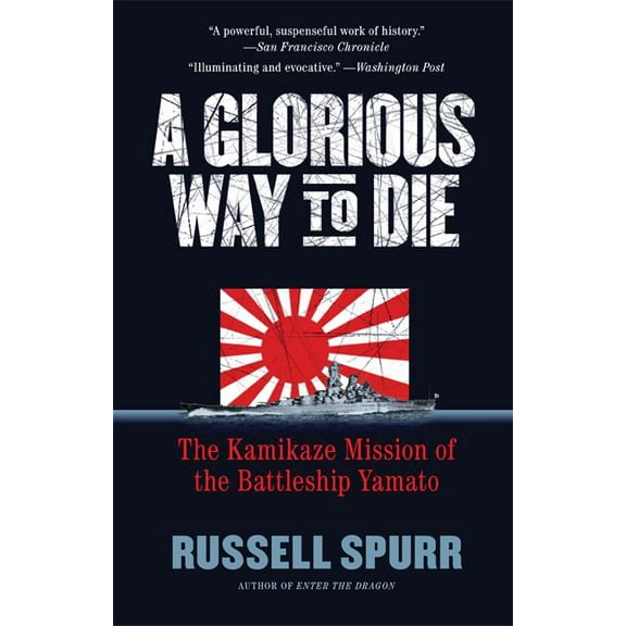 A Glorious Way to Die: The Kamikaze Mission of the Battleship Yamato, (Paperback)