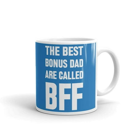 The Best Bonus Dad Are Called Bff Coffee Tea Ceramic Mug Office Work Cup Gift11