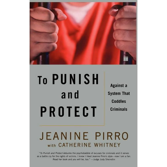 To Punish and Protect: Against a System That Coddles Criminals, (Paperback)