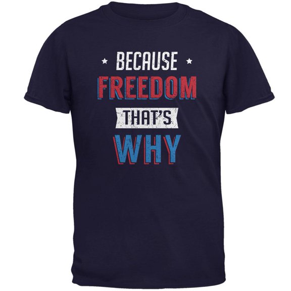 4th of July Because Freedom Mens T Shirt Navy 2XL
