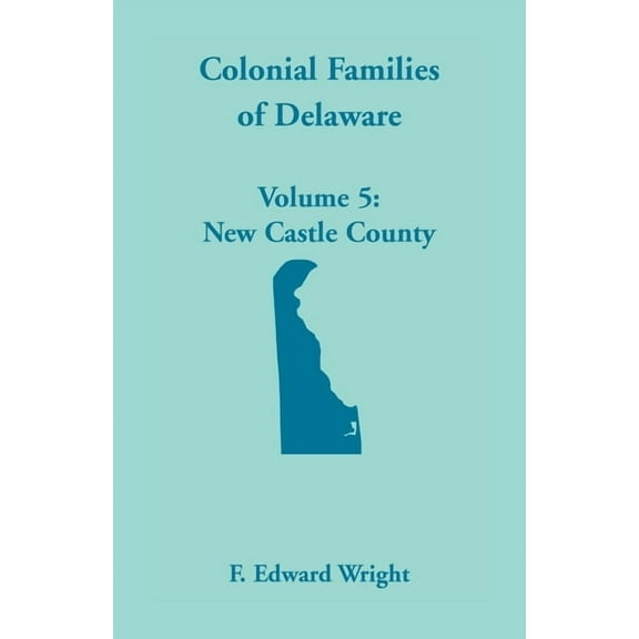 Colonial Families of Delaware, Volume 5 (Paperback)