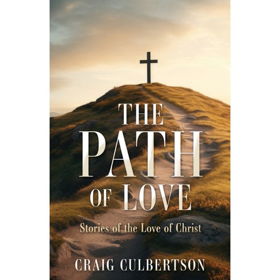 The Path of Love: Stories of the Love of Christ, (Paperback)