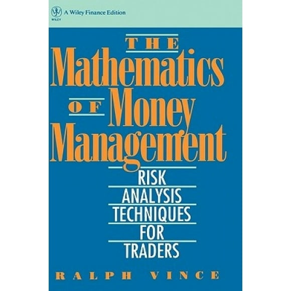 The Mathematics of Money Management: Risk Analysis Techniques for Traders (Wiley Finance)
