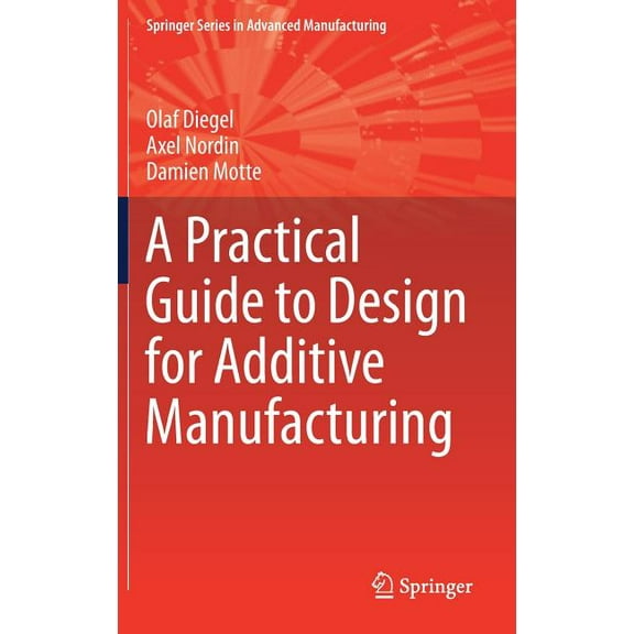 Springer Advanced Manufacturing A Practical Guide to Design for Additive Manufacturing, (Hardcover)