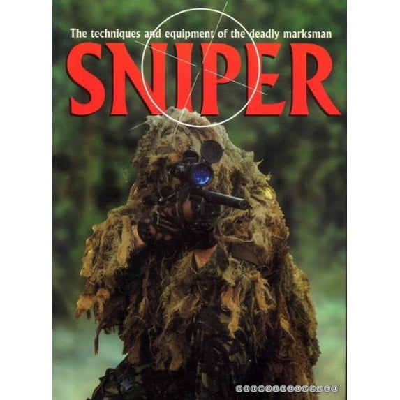 Pre-Owned Sniper : The Techniques and Equipment of the Deadly Marksman (Hardcover) 1840652292