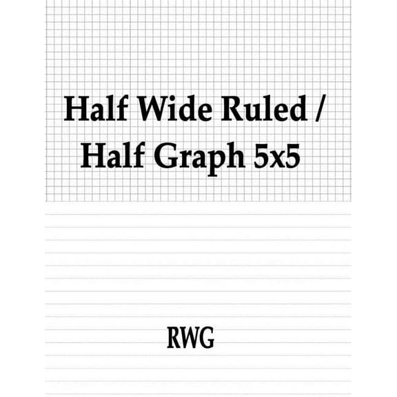 Half Wide Ruled / Half Graph 5x5: 200 Pages 8.5" X 11", (Paperback)