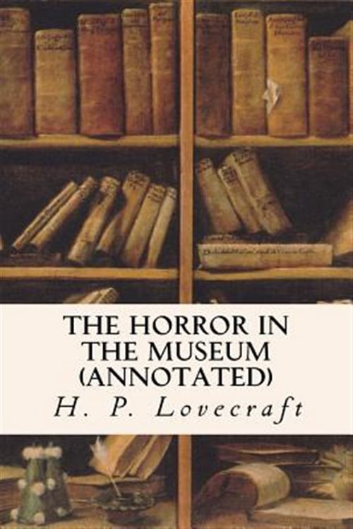 Pre-Owned The Horror in the Museum (Annotated) - Walmart.com