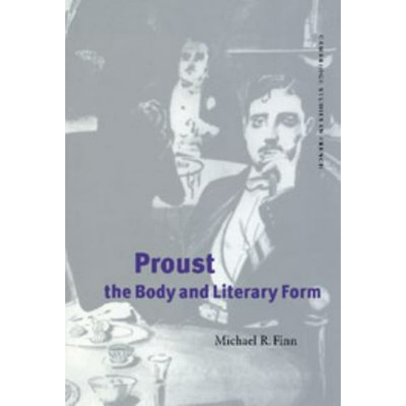 Pre-Owned Cambridge Studies in French Proust, the Body and Literary Form, Book 59, (Hardcover)