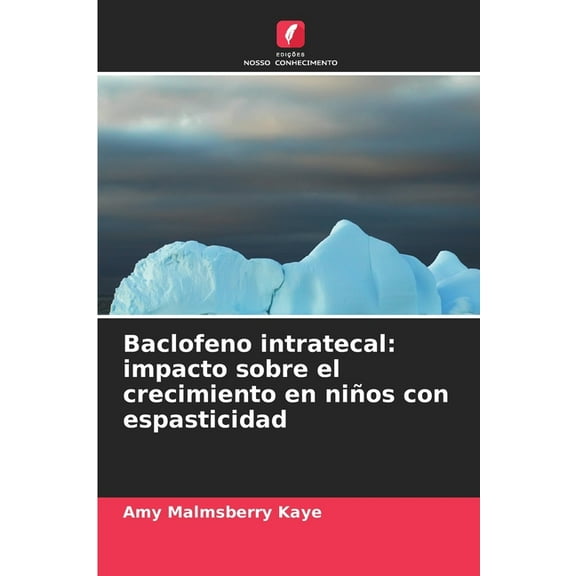 Baclofeno intratecal: impacto sobre el crecimiento en niños con espasticidad, (Paperback)