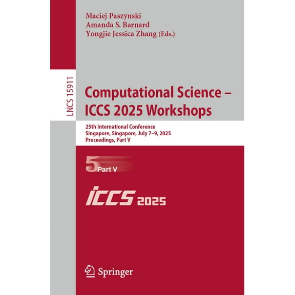 Lecture Notes in Computer Science Computational Science - Iccs 2025 Workshops: 25th International Conference, Singapore, Singapore, July 7-9, 2025, Procee, Book 15911, (Paperback)