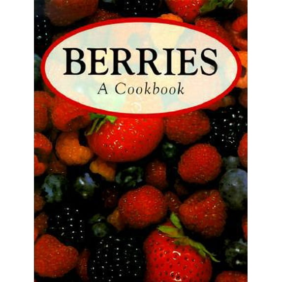 Pre-Owned Berries: A Cookbook (Hardcover) 078580787X 9780785807872