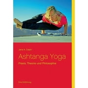 Ashtanga Yoga: Praxis, Theorie und Philosophie (Paperback)