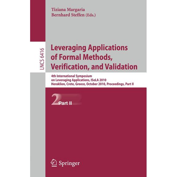 Leveraging Applications of Formal Methods, Verification, and Validation: 4th International Symposium on Leveraging Appli, (Paperback)