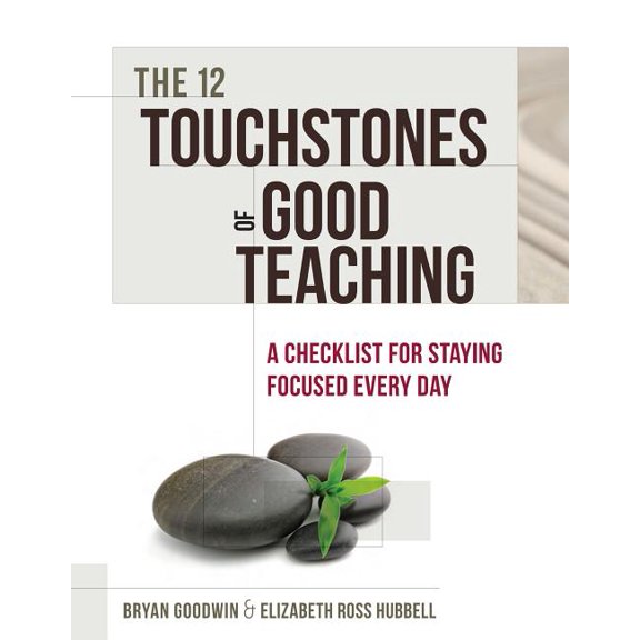 12 Touchstones of Good Teaching: A Checklist for Staying Focused Every Day, (Paperback)