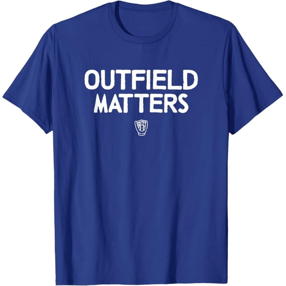 Sam Soft Baseball Quote Outfield Matters Outfielders T-Shirt Full Size S-5Xl