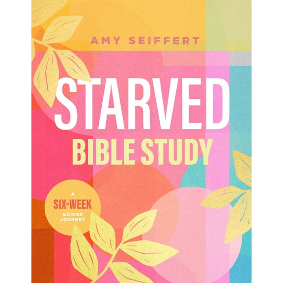 Starved Bible Study : A Six-Week Guided Journey (Paperback)