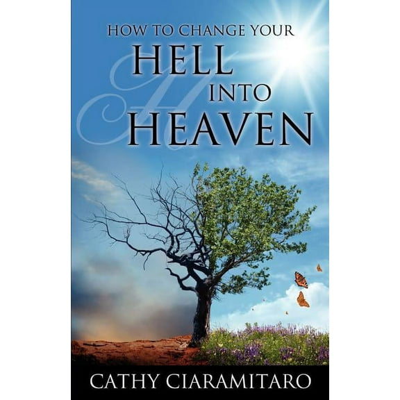 How to Change Your Hell Into Heaven, (Paperback)