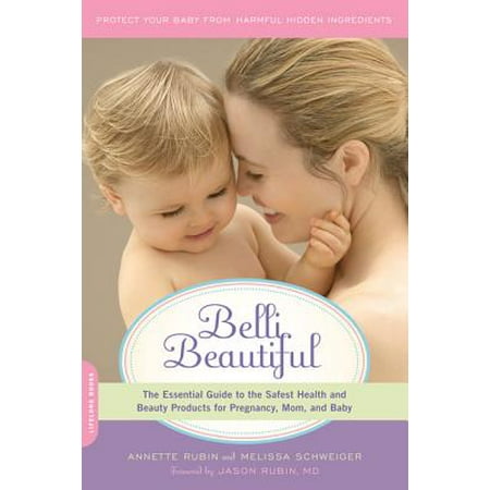 Belli Beautiful : The Essential Guide to the Safest Health and Beauty Products for Pregnancy, Mom, and