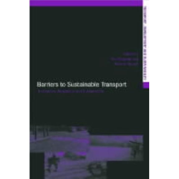 Transport, Development and Sustainabilit Barriers to Sustainable Transport: Institutions, Regulation and Sustainability, (Hardcover)