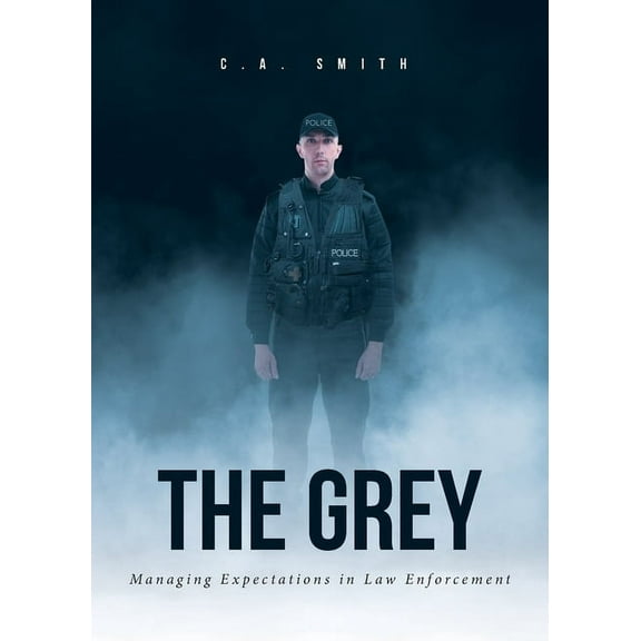 The Grey: Managing Expectations in Law Enforcement, (Paperback)