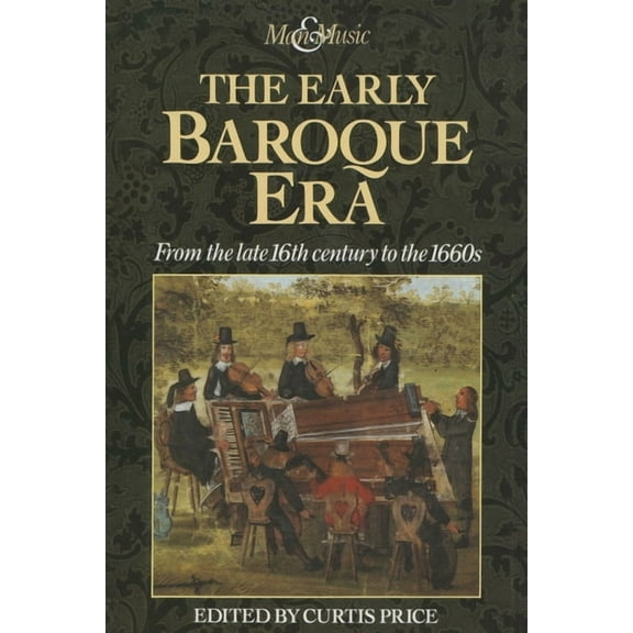 The Early Baroque Era: From the late 16th century to the 1660s, (Paperback)