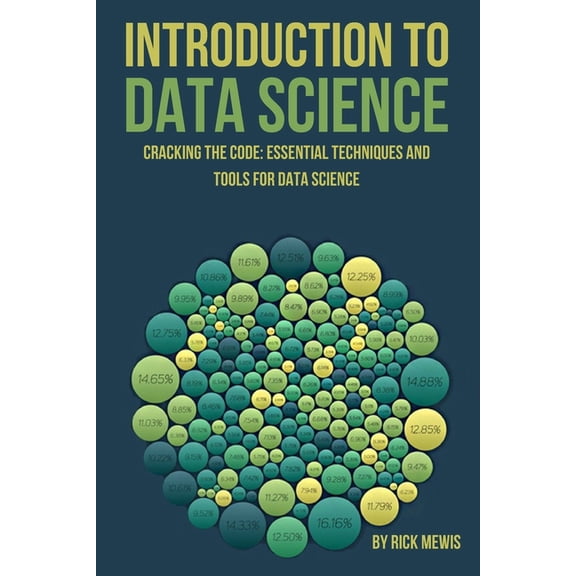 Introduction to Data Science: "Cracking the Code: Essential Techniques and Tools for Data Science", (Paperback)