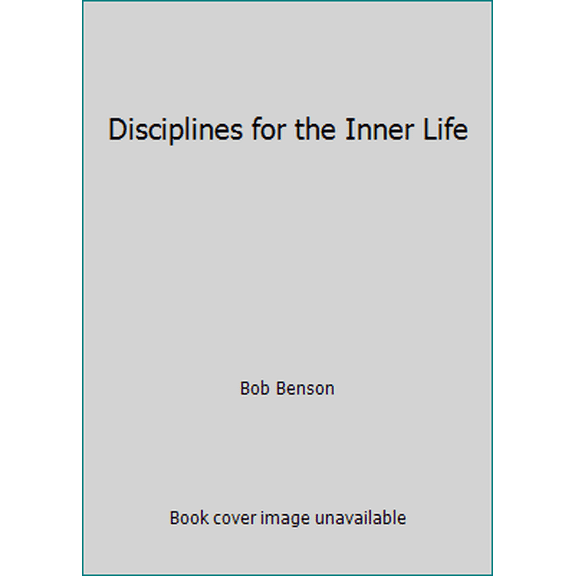 Pre-Owned Disciplines for the Inner Life by Bob Benson (Paperback), English