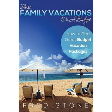 Best Family Vacations on a Budget How to Find Great Budget Vacation (Best Family Budget Template)