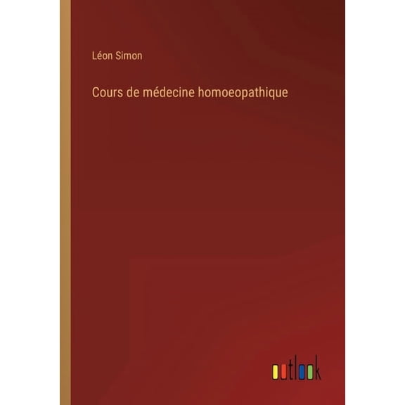 Cours de médecine homoeopathique (Paperback)