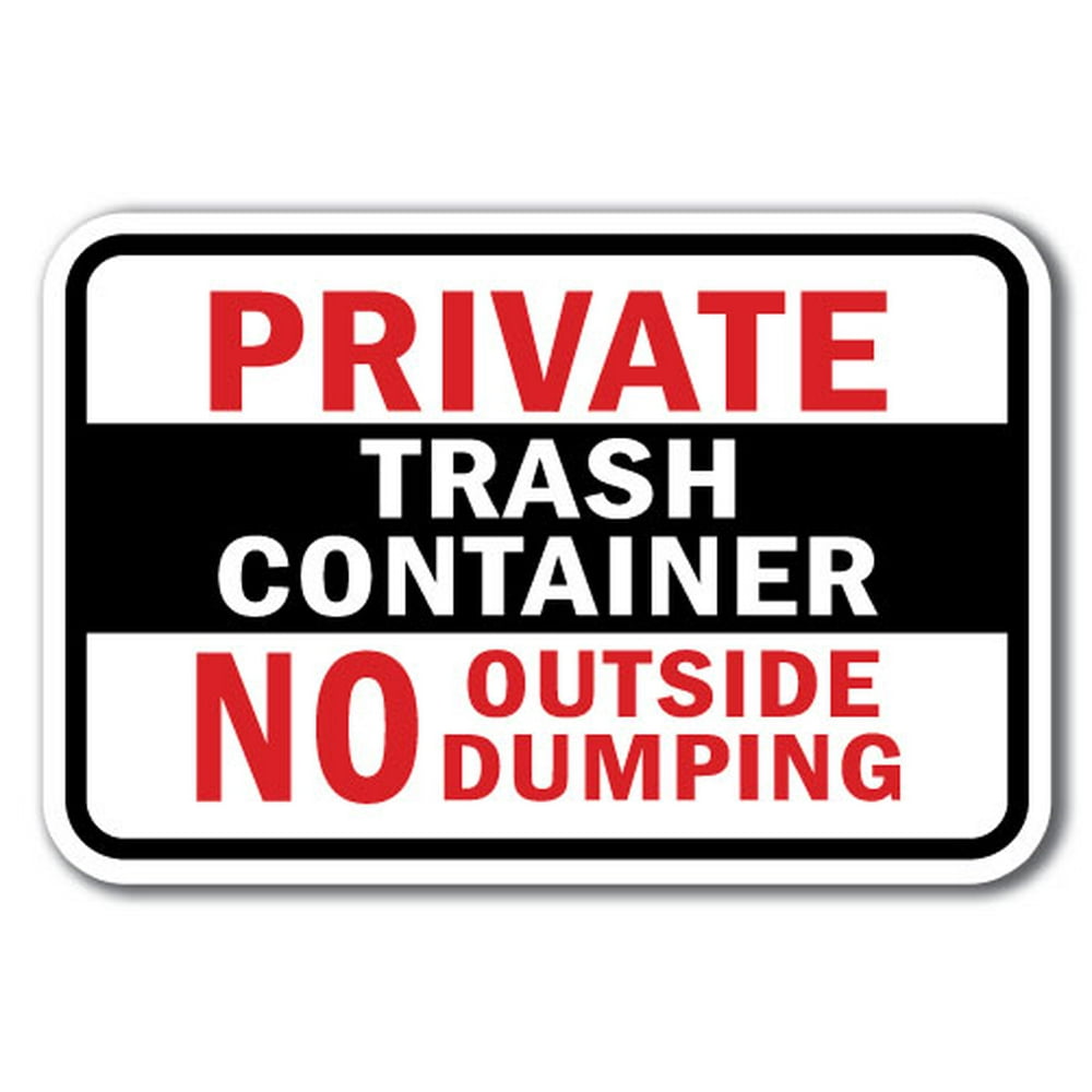 Private Trash Container No Outside Dumping Sign 12 X 18 Heavy Gauge 