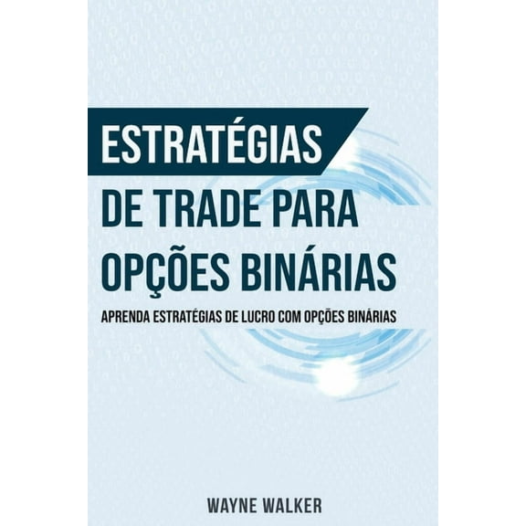 EstratÃ©gias de Trade para OpÃ§Ãµes BinÃ¡rias, (Paperback)