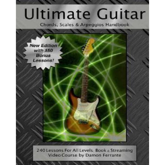 Ultimate Guitar Chords, Scales & Arpeggios Handbook: 240 Lessons for All Levels: Book & Steaming Video Course