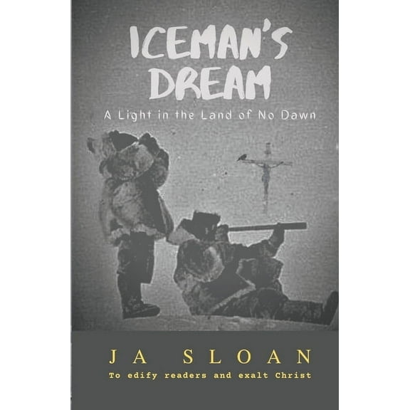 Iceman's Dream: A Light in the Land of No Dawn
