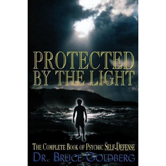 Protected By The Light: The Complete Book Of Psychic Self-Defense, (Paperback)