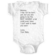 Mommy, I may not be born yet, but you are going to be the BEST MOMMY - cute & funny surprise baby birth pregnancy announcement - White Newborn Size (0-3 Mos) Unisex Baby Bodysuit