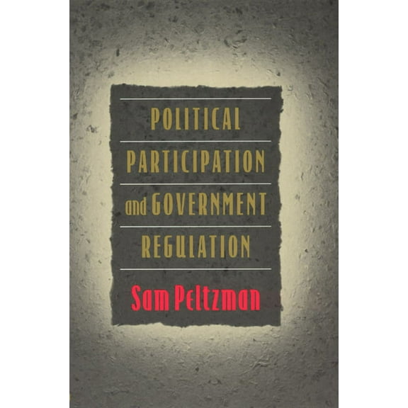 Political Participation and Government Regulation, (Paperback)