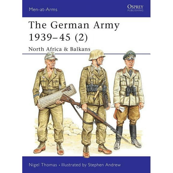 Men-at-Arms: The German Army 1939–45 (2) : North Africa & Balkans (Series #316) (Paperback)