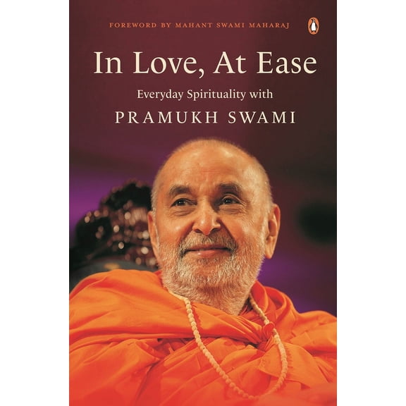 In Love, at Ease: Everyday Spirituality with Pramukh Swami, (Paperback)