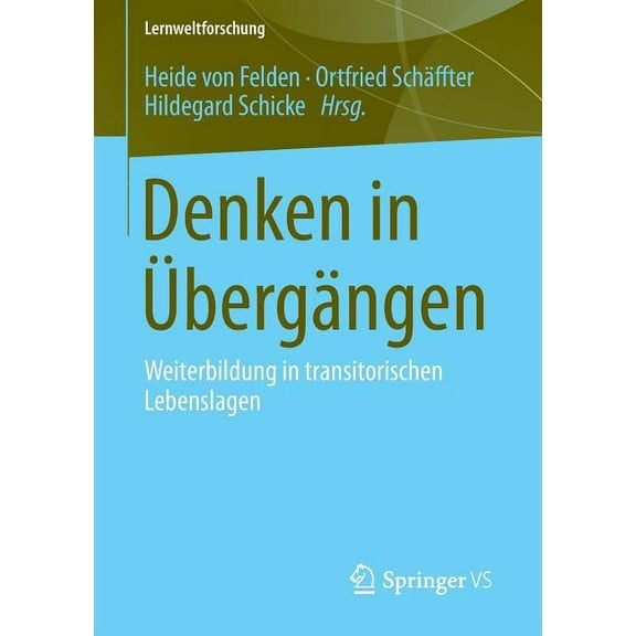 Lernweltforschung Denken in Übergängen: Weiterbildung in Transitorischen Lebenslagen, Book 15, (Paperback)
