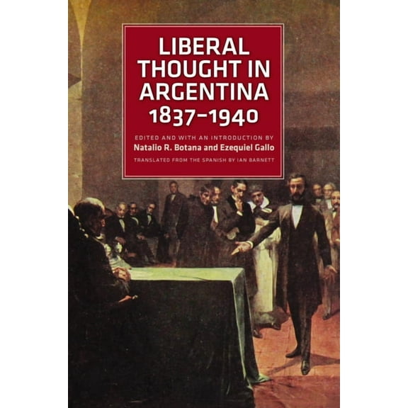 Liberal Thought in Argentina, 1837-1940 (Paperback)