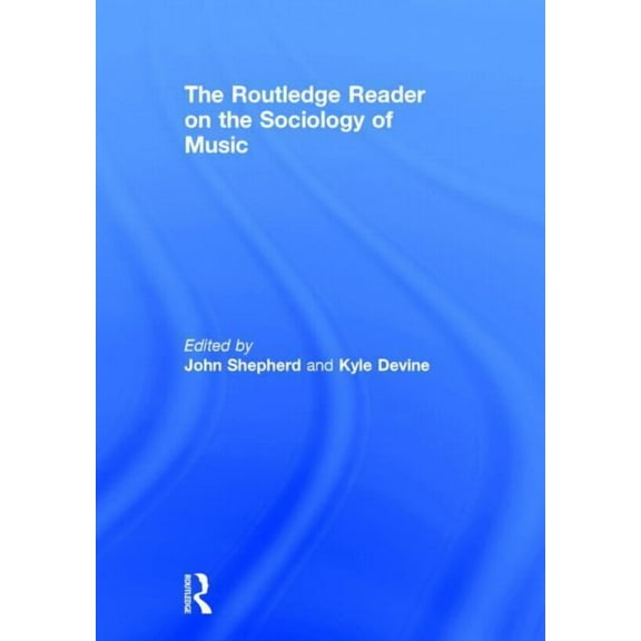 The Routledge Reader on the Sociology of Music, (Hardcover)