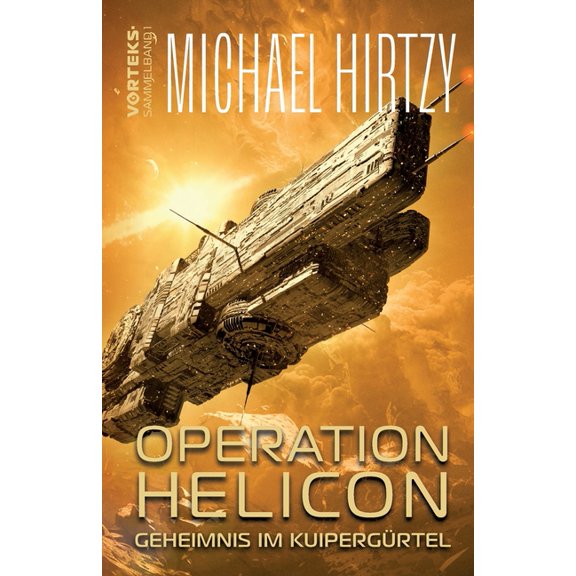 Operation Helicon - Geheimnis im KuipergÃ¼rtel: VorTeks Sammelband 1 - Science Fiction Roman, (Paperback)