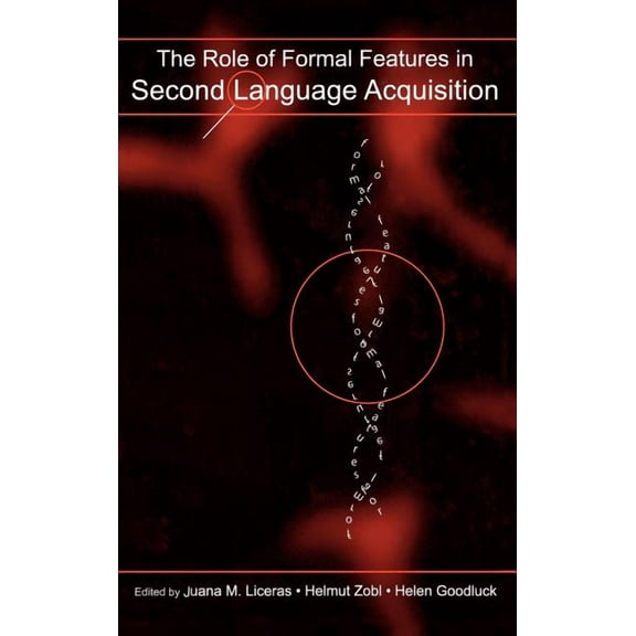 Second Language Acquisition Research The Role of Formal Features in Second Language Acquisition, (Hardcover)