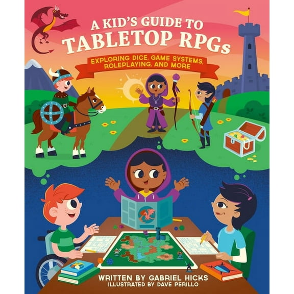 A Kid's Fan Guide A Kid's Guide to Tabletop Rpgs: Exploring Dice, Game Systems, Roleplaying, and More, Book 2, (Paperback)