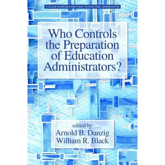 Research and Theory in Educational Admin Who Controls the Preparation of Education Administrators?, (Paperback)