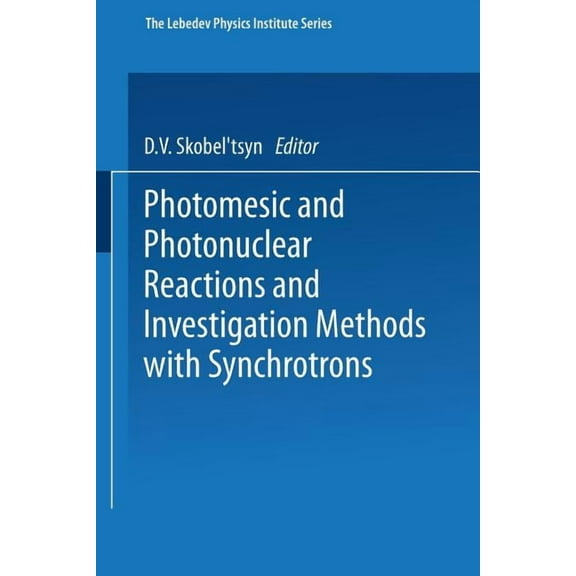 Lebedev Physics Institute Photomesic and Photonuclear Reactions and Investigation Methods with Synchrotrons, Book 54, (Paperback)