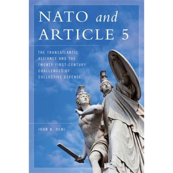 Pre-Owned NATO and Article 5: The Transatlantic Alliance and the Twenty-First-Century Challenges of Collective Defense, (Paperback)